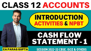 Class 12 : Accounts (2022-23) Cash Flow Statement - 1 | Basic Introduction || CA Parag Gupta