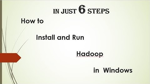HOW TO INSTALL  HADOOP ON WINDOWS (6 EASY STEPS) -   Deepak Dahiya