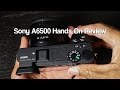 Sony A6500 Hands On Review