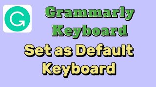 How to set Grammarly Keyboard as default Keyboard for Android phone screenshot 2