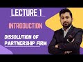 Lecture 1 Dissolution of Partnership Firm | Introduction