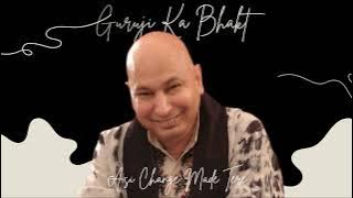 Asi Change Made Tere | Guruji Shabad |#shabadvani #gurujishabad|