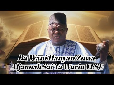BA Wata Hanyar Zuwa Aljannah Sai Ta Wurin YESU Pastor Sheik Umar Yusuf