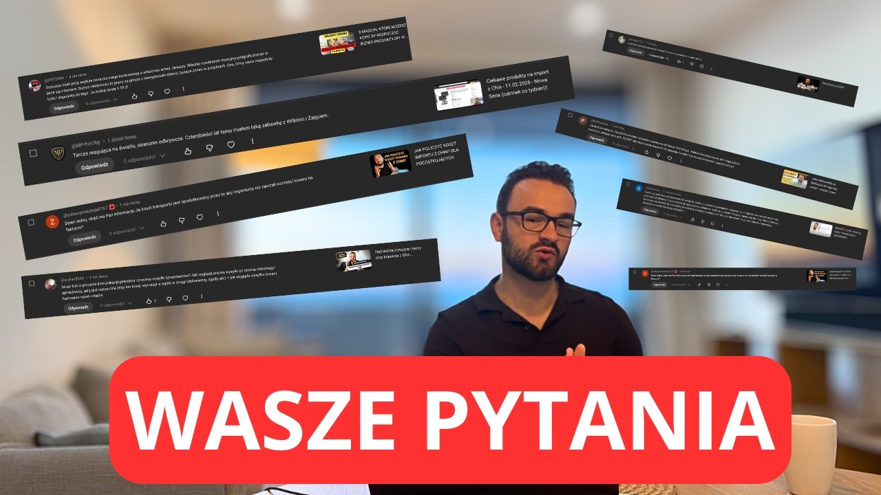 Q&A - ponad 30 Waszych pytań - IMPORT Z CHIN - Odpowiadam