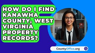 How Do I Find Kanawha County, West Virginia Property Records? - Countyoffice