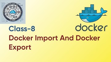Docker Lecture-8 Docker Import And Docker Export
