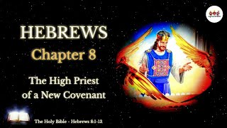 The Holy Bible | Hebrews 8 | The High Priest of a New Covenant | Audio Bible NIV #God #Jesus