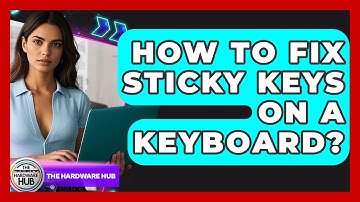 How To Fix Sticky Keys On A Keyboard? - The Hardware Hub