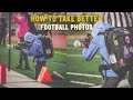 How To Take Better Football Photos Full Game Breakdown How To Take Better Football Photos Full Game Breakdown