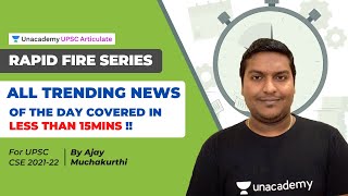 Rapid Fire Series | Daily Trending News for UPSC CSE 2021-22 |Ajay Muchakurthi  Unacademy Articulate