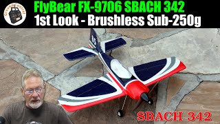 1st Look! FlyBear FX9706 SBACH 342 4CH 550mm 3D/6G Brushless Sub-250g Aerobatic Plane from Banggood!