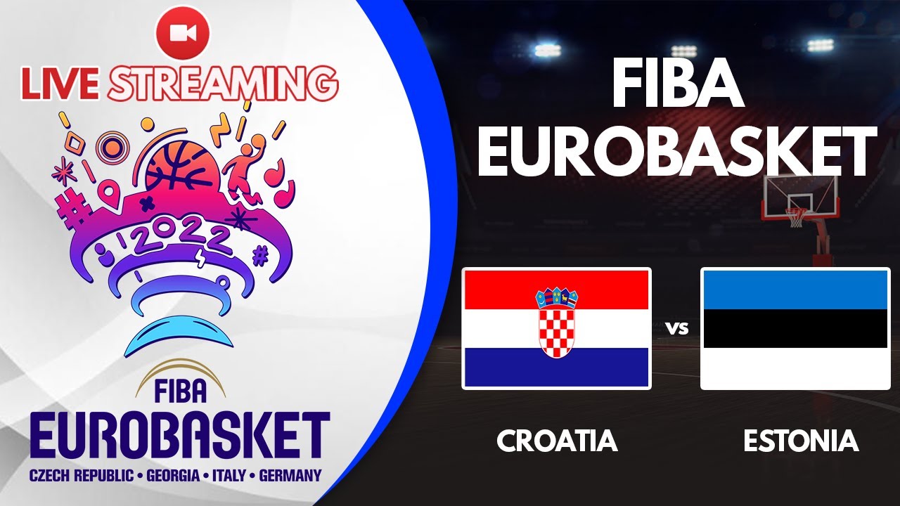 🔴 LIVE CROATIA vs ESTONIA FIBA EUROBASKET 2022 EUROBASKET 2022 LIVE