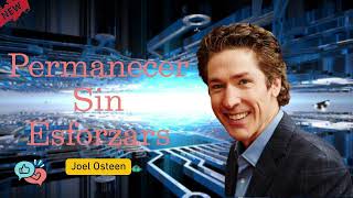 Permanecer, Sin Esforzarse Joel Osteen En Español FULL 2024