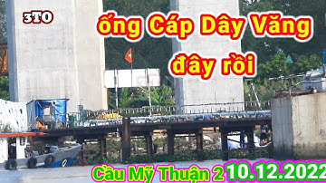 #244 Ống Cáp Dây Văng Đã Đến Cầu Mỹ Thuận 2, 10 tháng 12, 2022