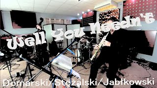 Domarski/Stężalski/Jabłkowski - Well You Needn't