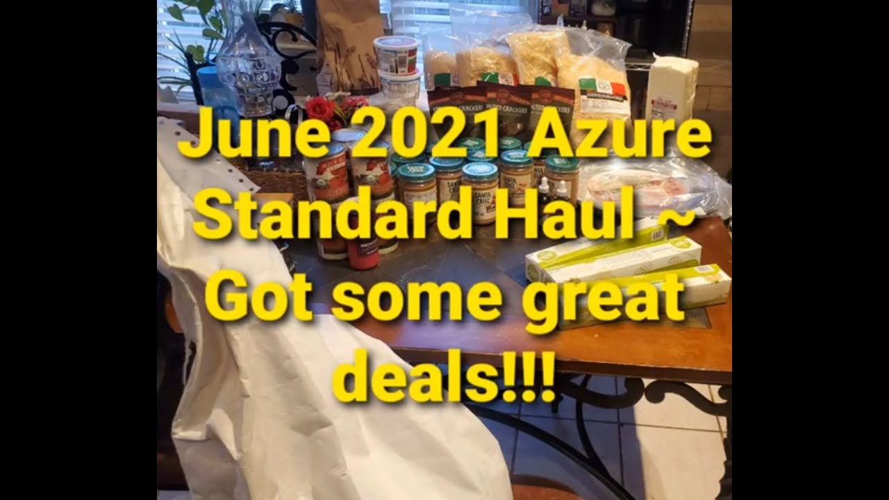 June 2021 Azure Standard Haul with some great deals!!! YouTube