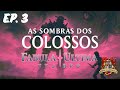 As Sombras dos Colossos | Fabula Ultima RPG | Episódio 3
