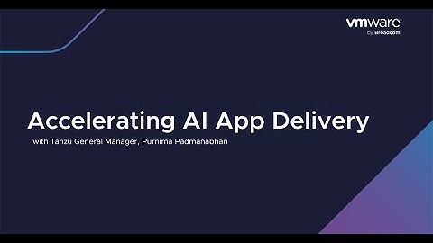 Tanzu GM Purnima Padmanabhan, Accelerating AI App Delivery