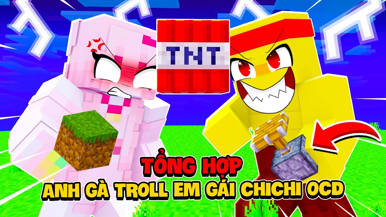 Tổng Hợp Full Series Anh Gà MC Troll Em Gái ChiChi OCD Siêu Hài Hước Trong Minecraft 🤣
