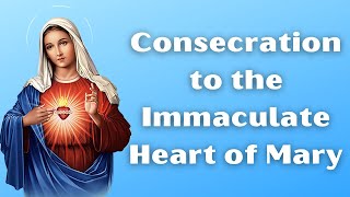 Prayer of Consecration to the Immaculate Heart of Mary