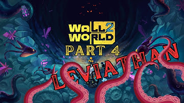 [PG] Wall World 2 | Part 4 | Leviathan!!