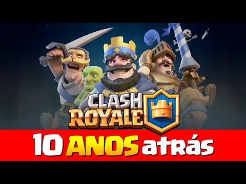CLASH ROYALE há 10 ANOS ATRÁS