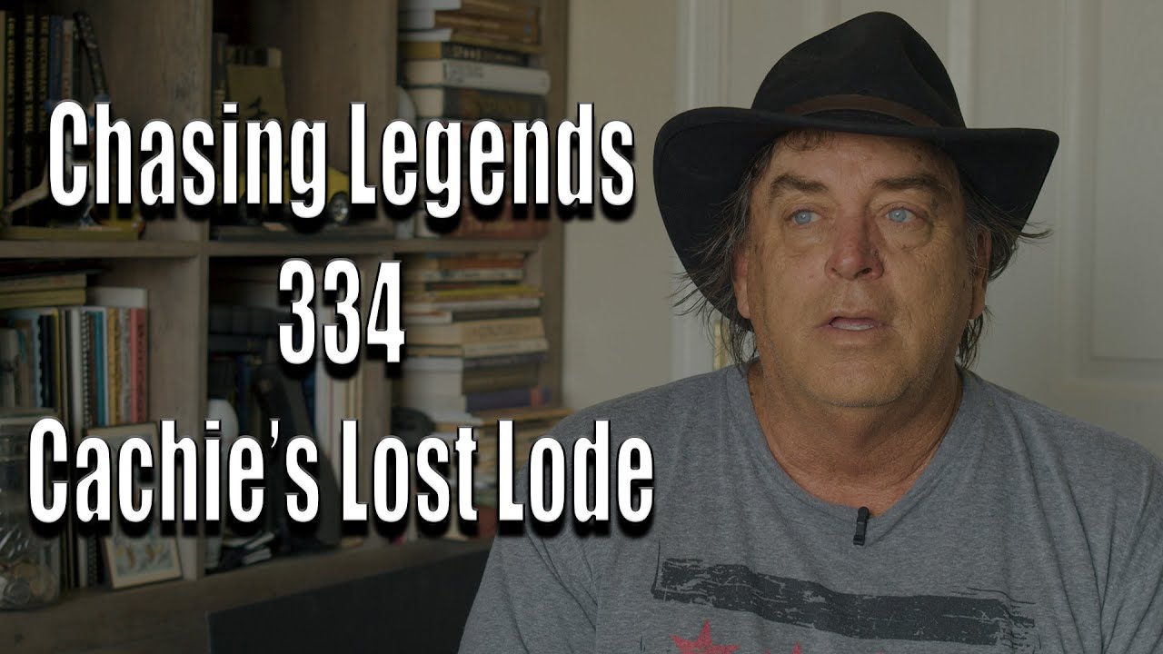 Chasing Legends 334: Cachie's Lost Lode