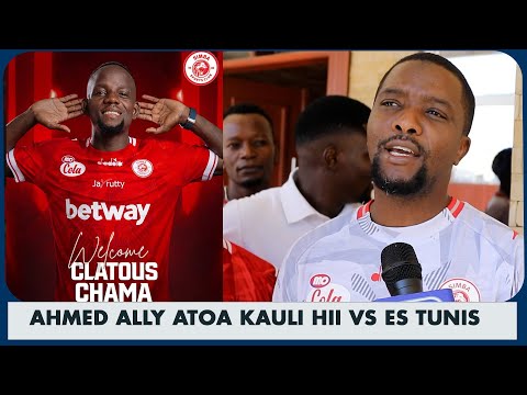 AHMED ALLY ATOA KAULI YA KIBABE VS TUNIS TUNAENDA NA SPIRITI MACHOZI HAYAMTISHI MPINZANI UNYONGE 