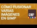 Cómo fusionar imágenes en Gimp 2.8