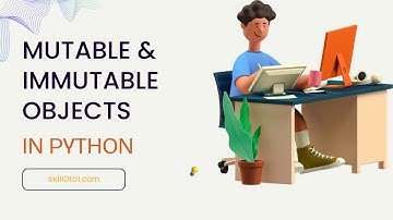 Mutable vs Immutable Objects in Python - skill0to1