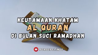 KEUTAMAAN KHATAM AL QURAN DI BULAN SUCI RAMADHAN YANG WAJIB ANDA KETAHUI #ramadhan2023