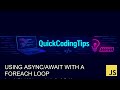 Javascript Tutorial: Using async/await with a forEach loop