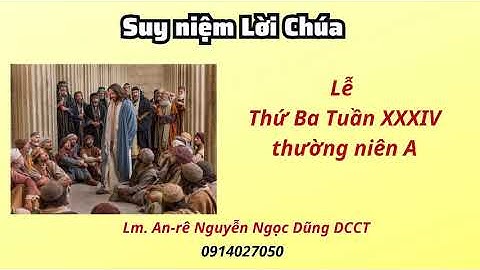 Suy niệm Lời Chúa thứ ba tuần XXXIV thường niên A 28.11.2023