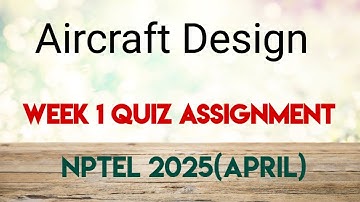 Aircraft Design Week 1 QUIZ Assignment Solution | NPTEL 2025(April) |