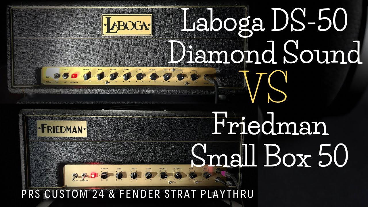 FRIEDMAN SmallBox 50 & LABOGA DS-50 Diamond Sound ( 50 WATTERS SHOOT OUT )