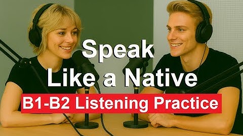 🎧 Speak Like a Native – Secrets for Natural English | B1–B2 Listening Practice