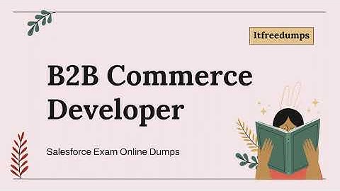 B2B Commerce Developer Salesforce Exam Updated Dumps