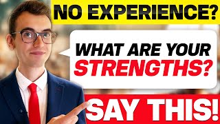 What Are Your Strengths? (Best Answer for No Experience Candidates!)