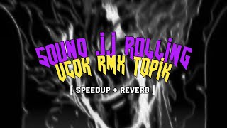 [ VIRAL ] SOUND JJ ROLLING   UCOK RMX - Topik ( SpeedUp   Reverb )