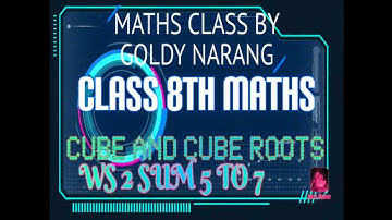 CLASS 8TH/DAV MATHS/UNIT 2/CUBE AND CUBE ROOTS/WS 2/SUM NO 5 TO 7/#GOLDY NARANG/PART 3