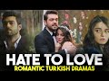 Top 7 Best Hate To Love Romantic Turkish Series of All Time