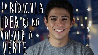 LA RIDÍCULA IDEA DE NO VOLVER A VERTE