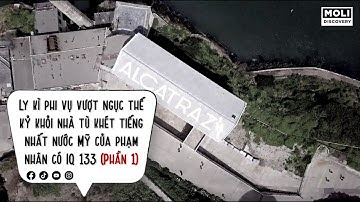 Phi vụ vượt ngục khỏi nhà tù khét tiếng nhất nước Mỹ của phạm nhân IQ 133 (Phần 1) | Moli Discovery