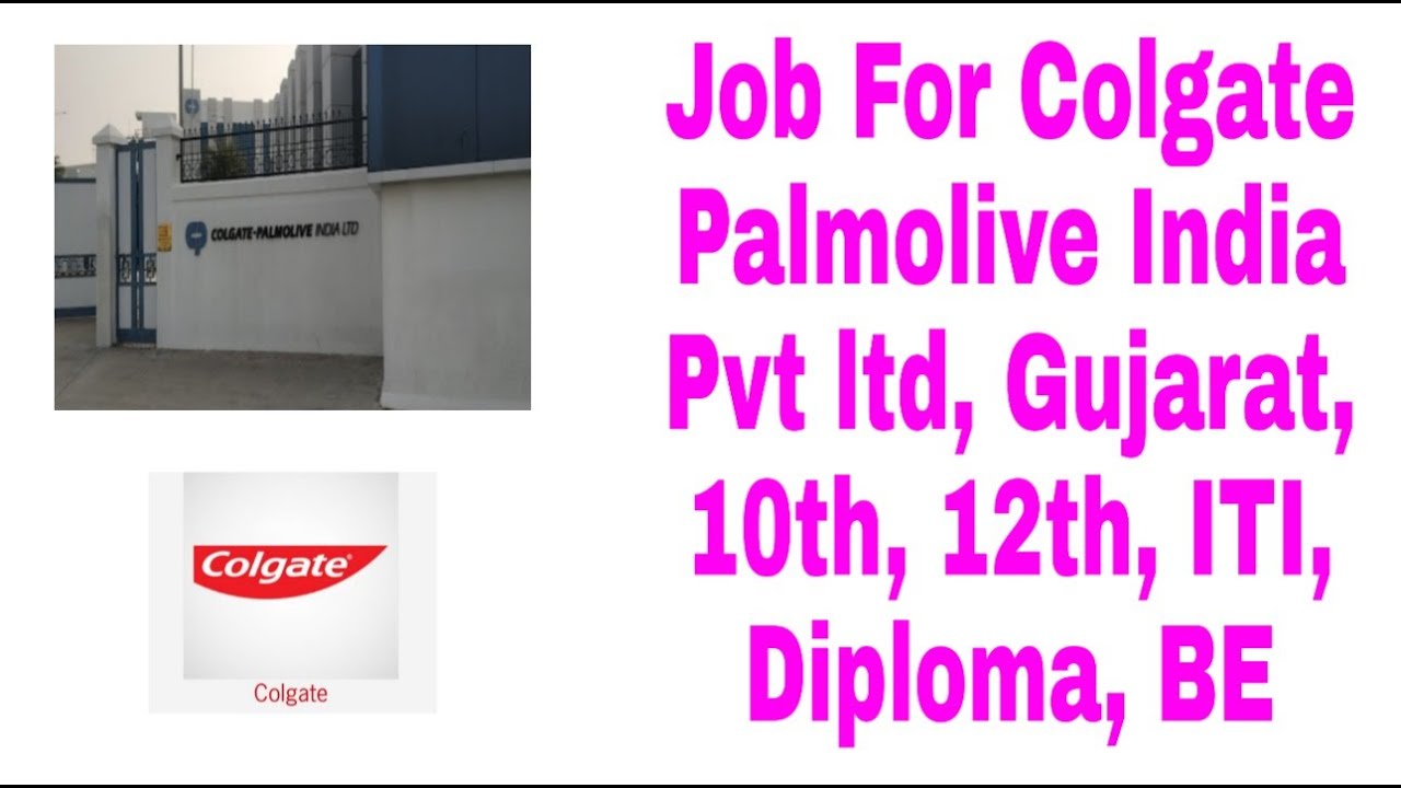 Job For Colgate Palmolive India Pvt Ltd, Gujarat, 10th, 12th, ITI, Diploma, BE
