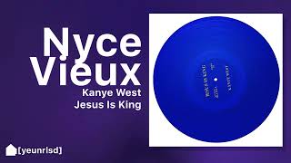 Kanye West - Nyce Vieux | JESUS IS KING