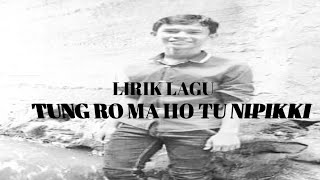 Tung Ro Ma Ho Ito Tu Nipikki |  Lyric Vidio