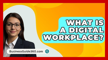 What Is A Digital Workplace? - BusinessGuide360.com