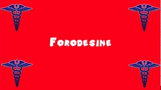 Pronounce Medical Words ― Forodesine(, 2014-04-25T16:06:02.000Z)
