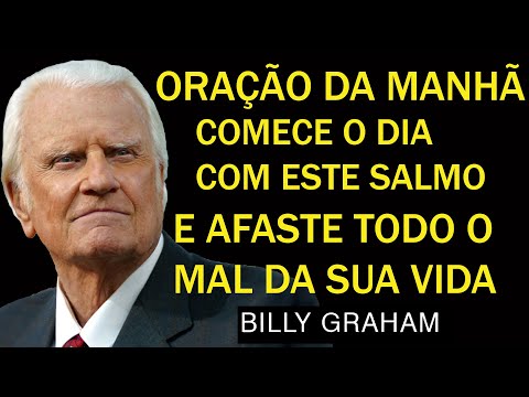 POWERFUL MORNING PRAYER! WARD OFF EVIL FROM YOUR LIFE WITH THIS POWERFUL PSALM | Billy Graham Sermon