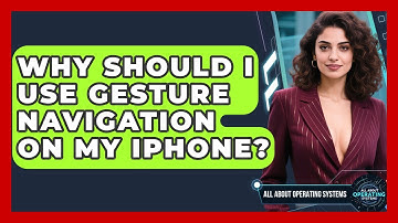 Why Should I Use Gesture Navigation On My iPhone? - All About Operating Systems